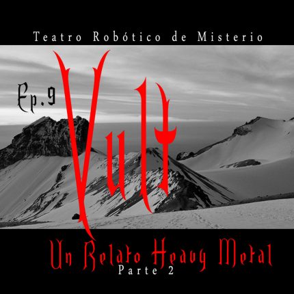 Ep.9 Vult, un relato Heavy Metal (Parte 2) Audio mejorado