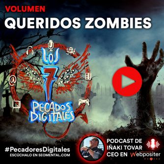 7 Pecados Digitales |T3x02: Queridos Zombies