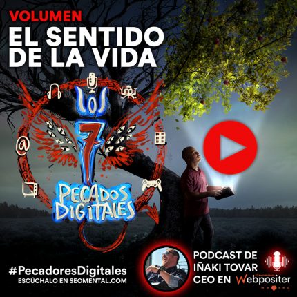 7 Pecados Digitales |T3x06: El Sentido de la Vida
