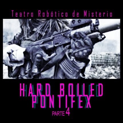 Ep.15 Hard Boiled Pontifex (Parte 4/Desenlace)