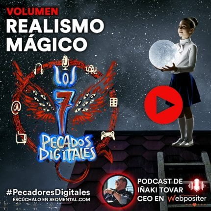 7 Pecados Digitales |T3x09: Realismo Mágico