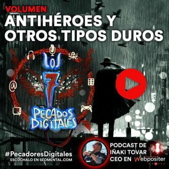 7 Pecados Digitales | T3x12: Antihéroes y Otros Tipos Duros