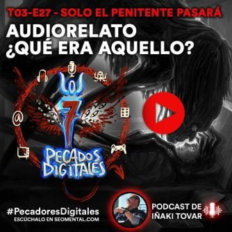 T3x27: Solo el penitente pasará: AudioRelato "¿Qué era aquello?"
