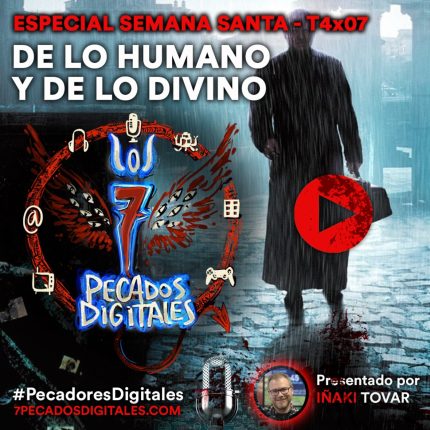Especial Semana Santa: De lo Humano y de lo Divino |7PD - T4x07 1 Especial Semana Santa: De lo Humano y de lo Divino |7PD - T4x07