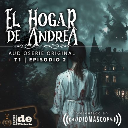 Ep. 20 El Hogar de Andrea (Miniserie/Capítulo 2)