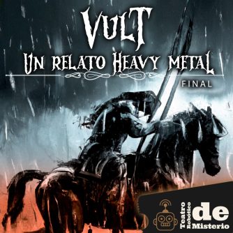 Ep. 26 Vult, un Relato Heavy Metal (Parte3 / Desenlace)