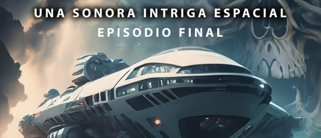 Ep. 29 Lucerna. Una sonora intriga espacial (Episodio Final)