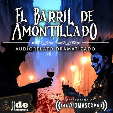 El Barril deAmontillado: Audiorelato de Horror Dramatizado en Audiomascope