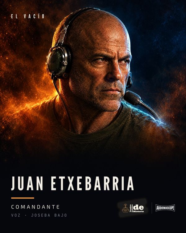 El Vacío 14 Juan Etxebarria, comandante, voz de Joseba Bajo